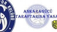 Sarıyer, Ankaragücü Taraftarına Yasak
