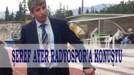Kulüp Müdürü Şeref Ayer Radyospor’a Açıklamalarda Bulundu.