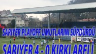 SARIYER PLAYOFF UMUTLARINI SÜRDÜRDÜ SARIYER 4 – 0 KIRKLARELİ