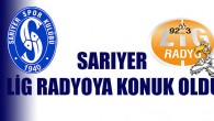 SARIYER LİG RADYOYA KONUK OLDU.