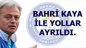 Bahri Kaya ile yollar ayrıldı.