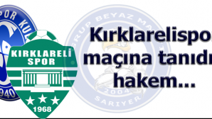 Kırklarelispor maçına tanıdık hakem…