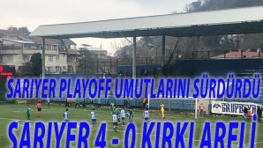SARIYER PLAYOFF UMUTLARINI SÜRDÜRDÜ SARIYER 4 – 0 KIRKLARELİ